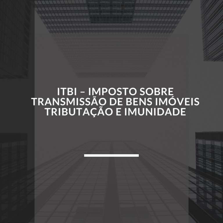 ITBI Imposto sobre Transmissão de Bens Imóveis Tributação e Imunidade MLF Consultoria